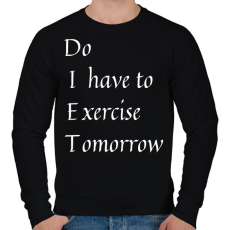 PRINTFASHION DIET - Do I have to Exercise Tomorrow - Férfi pulóver - Fekete