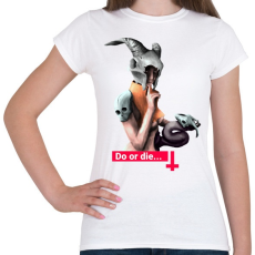 PRINTFASHION Do or die - Női póló - Fehér