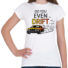 PRINTFASHION Do you even drift - Női póló - Fehér női póló