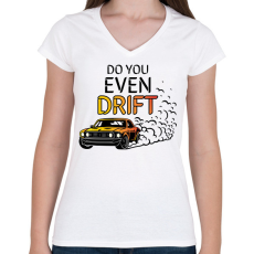 PRINTFASHION Do you even drift - Női V-nyakú póló - Fehér