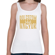 PRINTFASHION Dolgozom tehát vagyok - Női atléta - Fehér női trikó