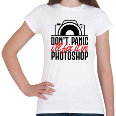 PRINTFASHION Don't panic, I'll fix it in Ps (black) - Női póló - Fehér