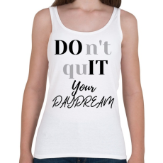 PRINTFASHION DON'T QUIT your day dream - Női atléta - Fehér