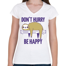 PRINTFASHION DONT HURRY BE HAPPY - Női V-nyakú póló - Fehér női póló