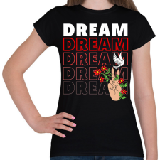 PRINTFASHION Dream felirat - Női póló - Fekete női póló