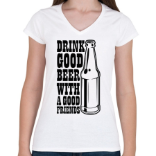 PRINTFASHION Drink Good Beer - Fekete - Női V-nyakú póló - Fehér női póló