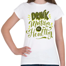 PRINTFASHION Drink matcha be healthy - Női póló - Fehér