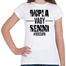 PRINTFASHION Dupla vagy semmi - #ikresapa - Női póló - Fehér