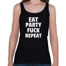 PRINTFASHION EAT PARTY FUCK REPEAT - Női atléta - Fekete női trikó