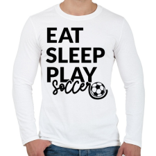 PRINTFASHION Eat Sleep Play Soccer - Férfi hosszú ujjú póló - Fehér férfi póló