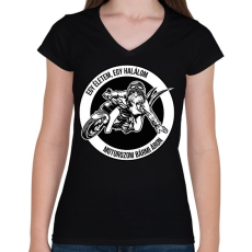 PRINTFASHION Egy életem, egy halálom, motorozom bármi áron - Női V-nyakú póló - Fekete