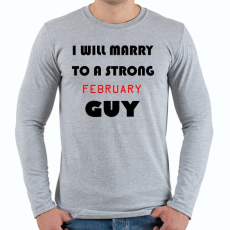 PRINTFASHION Egy erős februári pasihoz fogok hozzá menni - Férfi hosszú ujjú póló - Sport szürke