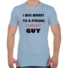 PRINTFASHION Egy erős februári pasihoz fogok hozzá menni - Férfi póló - Világoskék férfi póló