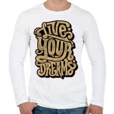 PRINTFASHION Éld az álmaid - Férfi hosszú ujjú póló - Fehér