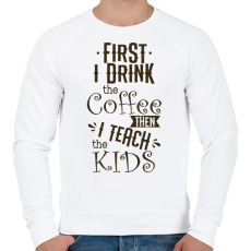 PRINTFASHION Előbb megiszom a kávét, aztán tanítom a gyerekeket - Férfi pulóver - Fehér