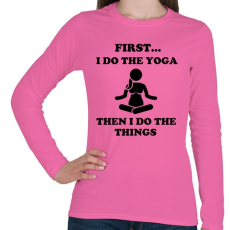 PRINTFASHION Először jógázok, aztán a dolgaimat teszem - Női hosszú ujjú póló - Rózsaszín