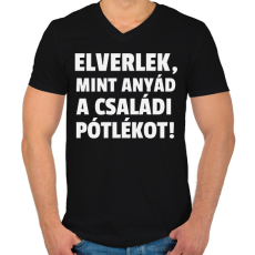 PRINTFASHION Elverlek, mint anyád a családi pótlékot - Férfi V-nyakú póló - Fekete