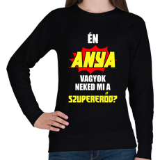 PRINTFASHION Én anya vagyok neked mi a szupererőd? - Női pulóver - Fekete
