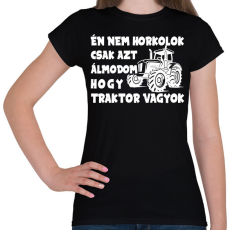 PRINTFASHION Én nem horkolok csak azt álmodom hogy traktor vagyok - Női póló - Fekete