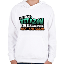PRINTFASHION Én nem vitázom csak elmagyarázom miért van igazam - Gyerek kapucnis pulóver - Fehér gyerek pulóver, kardigán