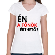 PRINTFASHION ÉN VAGYOK A FŐNÖK ÉRTHETŐ - Női V-nyakú póló - Fehér női póló