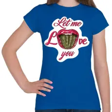 PRINTFASHION Engedd, hogy szeresselek! - Női póló - Királykék