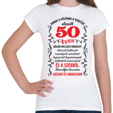 PRINTFASHION Ennek a pólónak a viselője elmúlt 50 - Női póló - Fehér női póló