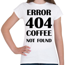 PRINTFASHION Error 404 -Bögre - Női póló - Fehér