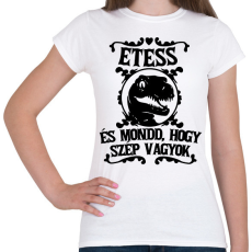 PRINTFASHION Etess és mondd, hogy szép vagyok! - Női póló - Fehér