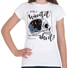 PRINTFASHION Ettől a kávétól úgy nézek ki, mint aki él? - Női póló - Fehér női póló