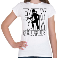PRINTFASHION everyday-im-shufflin-black - Női póló - Fehér női póló