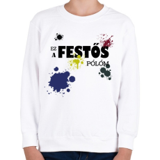 PRINTFASHION Ez a festős pólóm - Gyerek pulóver - Fehér