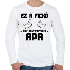 PRINTFASHION Ez a fickó egy fantasztikus apa - Férfi hosszú ujjú póló - Fehér