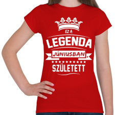 PRINTFASHION Ez a legenda júniusban született - Női póló - Piros női póló
