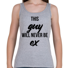 PRINTFASHION Ez a srác soha nem lesz az exed - Női atléta - Sport szürke
