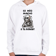 PRINTFASHION Ez még mindig a te köröd? - Gyerek kapucnis pulóver - Fehér