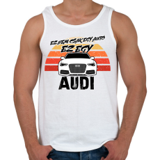 PRINTFASHION Ez nem csak egy autó ez egy AUDI - Férfi atléta - Fehér