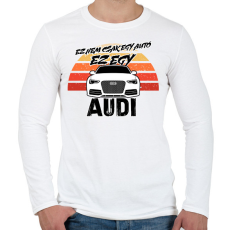 PRINTFASHION Ez nem csak egy autó ez egy AUDI - Férfi hosszú ujjú póló - Fehér