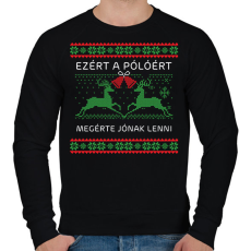 PRINTFASHION Ezért a pólóért megérte jónak lenni - Férfi pulóver - Fekete