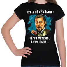 PRINTFASHION Ezt a főnökömre! - Női póló - Fekete