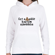 PRINTFASHION Ezt a pólót kaptam ajándékba - Női kapucnis pulóver - Fehér női pulóver, kardigán