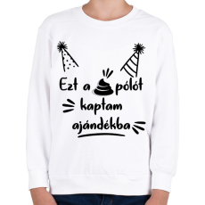 PRINTFASHION Ezt a szar pólót kaptam ajándékba - Gyerek pulóver - Fehér