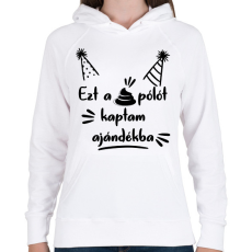 PRINTFASHION Ezt a szar pólót kaptam ajándékba - Női kapucnis pulóver - Fehér