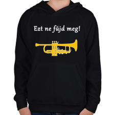 PRINTFASHION Ezt ne fújd meg - Gyerek kapucnis pulóver - Fekete gyerek pulóver, kardigán