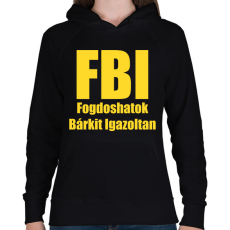 PRINTFASHION FBI - Fogdoshatok bárkit igazoltan - Női kapucnis pulóver - Fekete