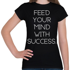PRINTFASHION Feed your mind with success - Női póló - Fekete