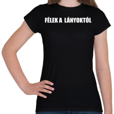 PRINTFASHION Félek a lányoktól  - Női póló - Fekete női póló