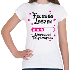 PRINTFASHION Feleség leszek Lánybúcsú folyamatban - Női póló - Fehér női póló