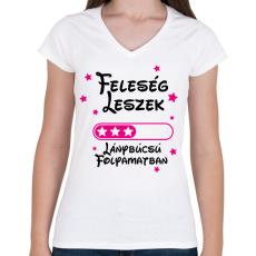 PRINTFASHION Feleség leszek Lánybúcsú folyamatban - Női V-nyakú póló - Fehér