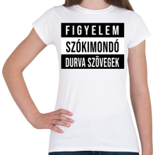 PRINTFASHION Figyelem Szókimondó Durvaszöveg - Női póló - Fehér női póló